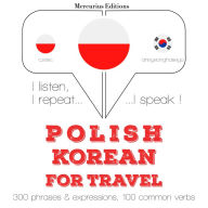 Polski - korea¿ski: W przypadku podró¿y: I listen, I repeat, I speak : language learning course