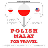 Polski - malajski: W przypadku podró¿y: I listen, I repeat, I speak : language learning course