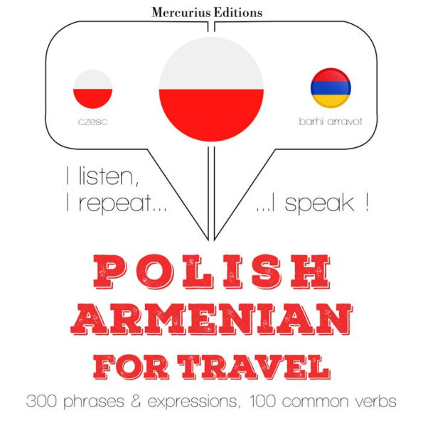 Polski - ormia¿ski: W przypadku podró¿y: I listen, I repeat, I speak : language learning course