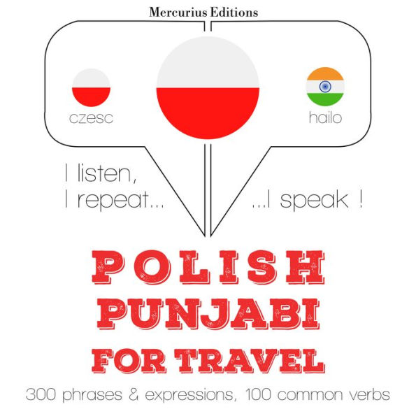 Polski - pend¿abski: W przypadku podró¿y: I listen, I repeat, I speak : language learning course