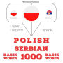 Polski - serbski: 1000 podstawowych s¿ów: I listen, I repeat, I speak : language learning course