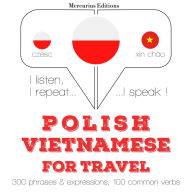Polski - wietnamski: W przypadku podró¿y: I listen, I repeat, I speak : language learning course