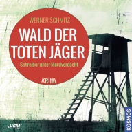 Wald der toten Jäger: Schreiber unter Mordverdacht