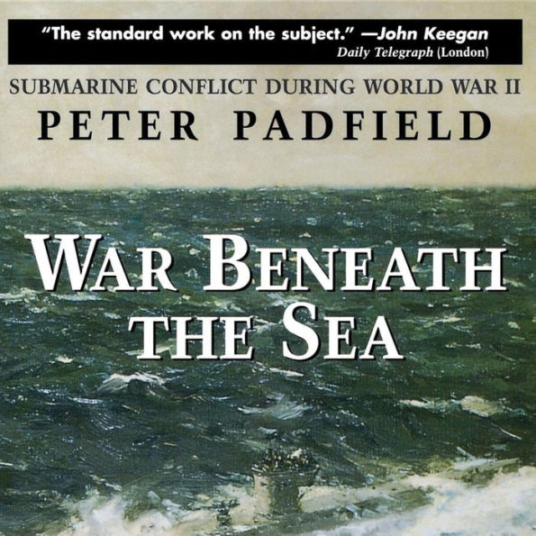 War Beneath the Sea: Submarine Conflict During World War II