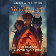 The Warden and the Wolf King: The Wingfeather Saga Book 4