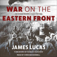 War on the Eastern Front: The German Soldier in Russia 1941-1945