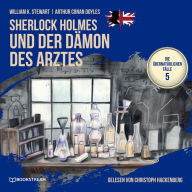 Sherlock Holmes und der Dämon des Arztes - Die übernatürlichen Fälle, Folge 5 (Ungekürzt)