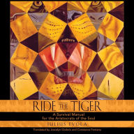 Ride the Tiger: A Survival Manual for the Aristocrats of the Soul