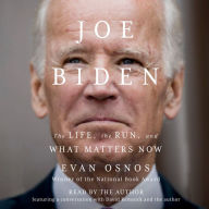 Joe Biden: The Life, the Presidency, and What Matters Now