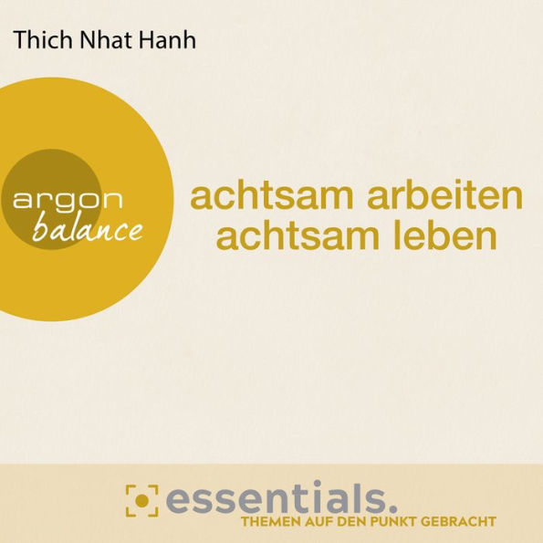 Achtsam arbeiten, achtsam leben - Der buddhistische Weg zu einem erfüllten Tag (Gekürzte Lesefassung) (Abridged)