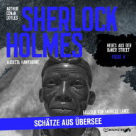 Sherlock Holmes: Schätze aus Übersee - Neues aus der Baker Street, Folge 4 (Ungekürzt)