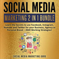 Social Media Marketing 2 in 1 Bundle: Learn the Secrets to use Facebook, Instagram, Youtube and Twitter for your Business, Agency or Personal Brand - 2020 Working Strategies! (Abridged)