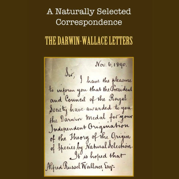 A Naturally Selected Correspondence: The Darwin-Wallace Letters
