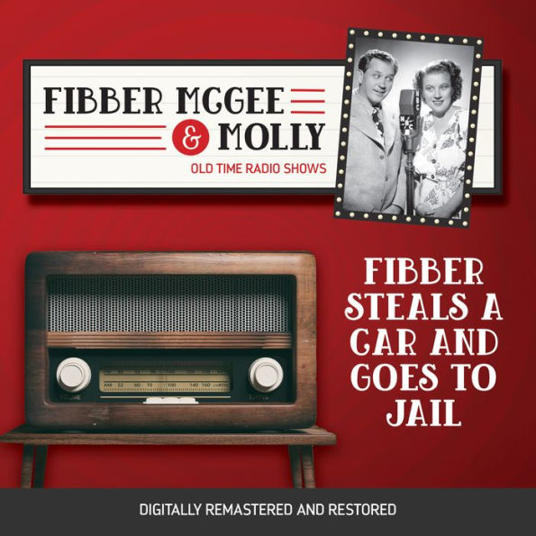 Fibber McGee and Molly: Fibber Steals a Car and Goes to Jail