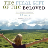 The Final Gift of the Beloved: Her Disappearance-13 Days