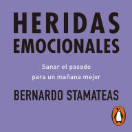 Heridas emocionales: Sanar el pasado para un mañana mejor