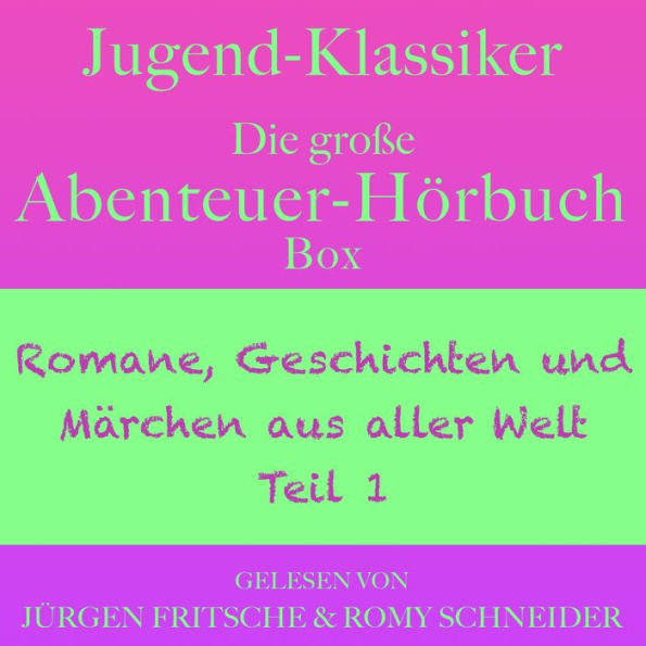 Jugend-Klassiker: Die große Abenteuer-Hörbuch-Box: Romane, Geschichten und Märchen aus aller Welt, Teil 1