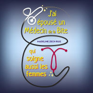 J'ai épousé un Médecin de la Bite qui soigne aussi les femmes