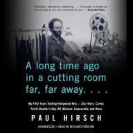 A Long Time Ago in a Cutting Room Far, Far Away: My Fifty Years Editing Hollywood Hits-Star Wars, Carrie, Ferris Bueller's Day Off, Mission: Impossible, and More