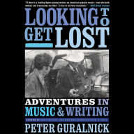 Looking To Get Lost: Adventures in Music and Writing