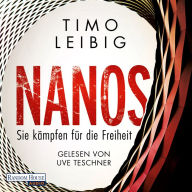 Nanos - Sie kämpfen für die Freiheit: Thriller