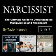 Narcissist: The Ultimate Guide to Understanding Manipulation and Narcissism