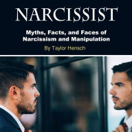 Narcissist: Myths, Facts, and Faces of Narcissism and Manipulation