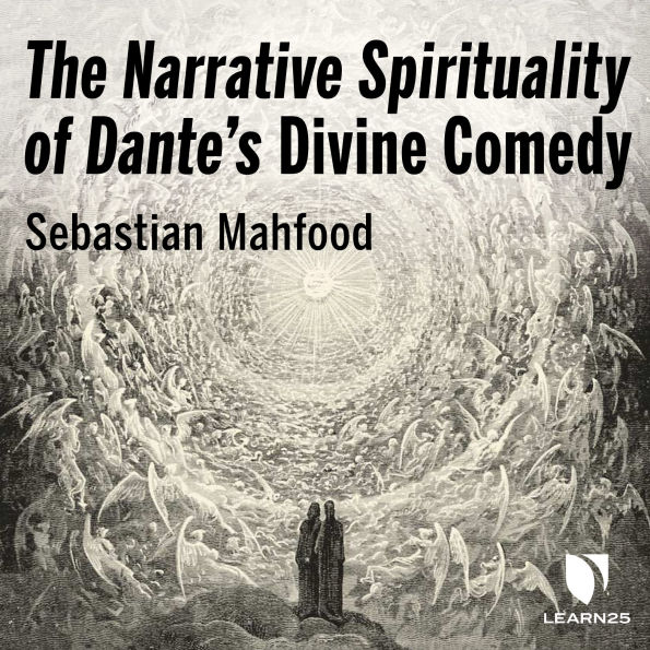 The Narrative Spirituality of Dante's Divine Comedy