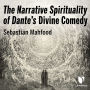 The Narrative Spirituality of Dante's Divine Comedy