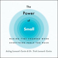 The Power of Small: Making Tiny Changes When Everything Feels Too Much