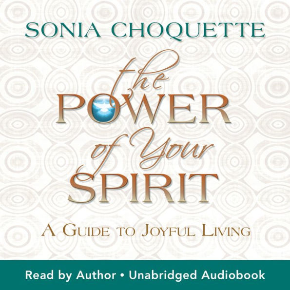 The Power of Your Spirit: A Guide to Joyful Living