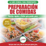 Preparación De Comidas: La Guía Esencial Para Principiantes A Más De 50 Recetas Rápidas, Fáciles Y Bajas En Calorías De Keto Para Quemar Grasa Y Perder Peso (Libro En Español / Meal Prep Book)