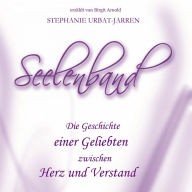 Seelenband: Die Geschichte einer Geliebten zwischen Herz und Verstand