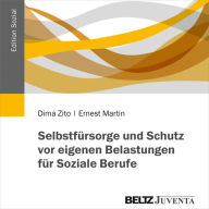 Selbstfürsorge und Schutz vor eigenen Belastungen für Soziale Berufe: Ein Hörbuch gelesen von Dima Zito und Ernest Martin (Abridged)
