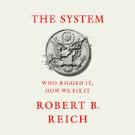 The System: Who Rigged It, How We Fix It