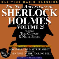 THE NEW ADVENTURES OF SHERLOCK HOLMES, VOLUME 25: EPISODE 1: ADVENTURE OF MALTREE ABBEY EPISODE 2: ADVENTURE OF THE TOLLING BELL: EPISODE 1: ADVENTURE OF MALTREE ABBEY EPISODE 2: ADVENTURE OF THE TOLLING BELL