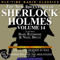 NEW ADVENTURES OF SHERLOCK HOLMES, VOLUME 14, THE: EPISODE 1: CASE OF THE MURDER IN WAX. EPISODE 2: MURDER BEYOND THE MOUNTAINS