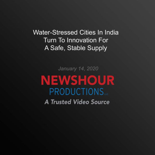 Water-Stressed Cities In India Turn To Innovation For A Safe, Stable Supply