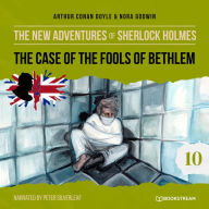 Case of the Fools of Bethlem, The - The New Adventures of Sherlock Holmes, Episode 10 (Unabridged)