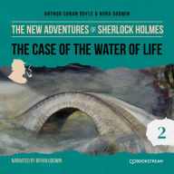 Case of the Water of Life, The - The New Adventures of Sherlock Holmes, Episode 2 (Unabridged)