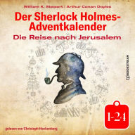 Die Reise nach Jerusalem - Der Sherlock Holmes-Adventkalender 1-24 (Ungekürzt)