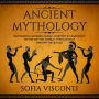 Ancient Mythology: Captivating Stories, Magic, Mystery & Legendary Myths of The World Throughout History Revealed