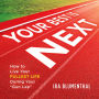 Your Best Is Next: How to Live Your Fullest Life During Your 