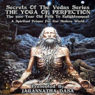 Secrets Of The Vedas Series, The Yoga Of Perfection