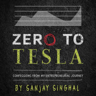 Zero to Tesla: Confessions From My Entrepreneurial Journey