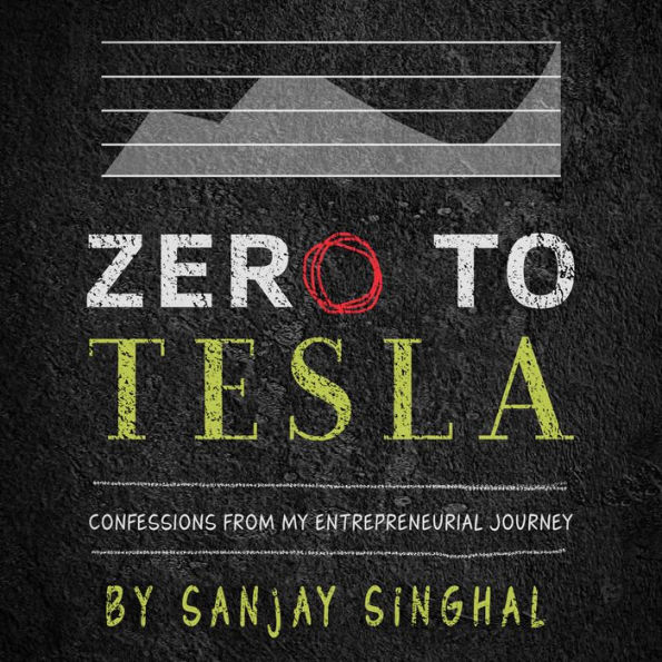 Zero to Tesla: Confessions From My Entrepreneurial Journey