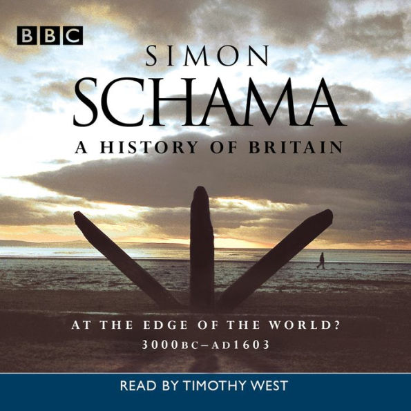 A History Of Britain: Volume 1: At The Edge Of The World? 3000BC - AD 1603
