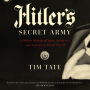 Hitler's Secret Army: A Hidden History of Spies, Saboteurs, and Traitors in World War II