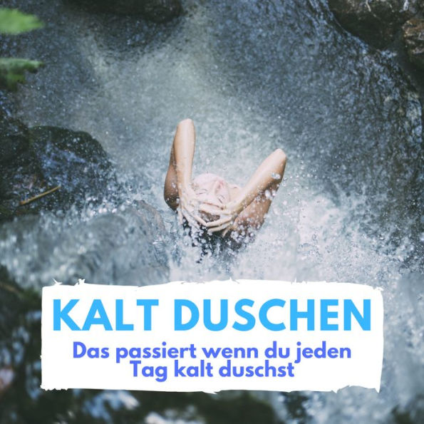 Kalt Duschen: Das passiert wenn du jeden Tag kalt duschst