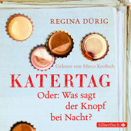 Katertag. Oder: Was sagt der Knopf bei Nacht? (Abridged)